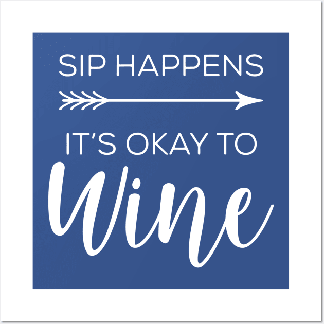 sip happens it's ok to wine 2 Wall Art by blankle